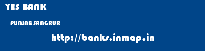 YES BANK  PUNJAB SANGRUR    banks information 